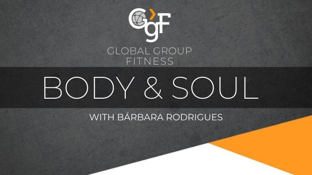 'Body & Soul -GlobalGroupFitness'