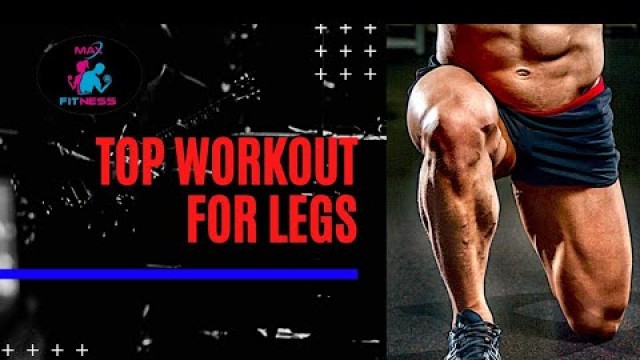 'Top leg workouts // max fitness'