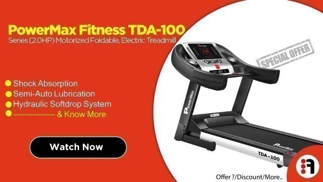 'PowerMax Fitness TDA-100 | Review, Motorized Foldable Treadmill for Home use @ Best Price in India'