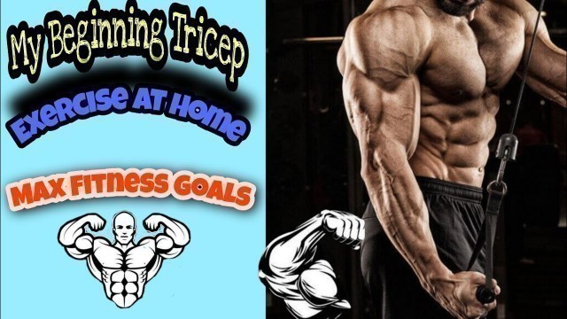 'Beginning Triceps Exercise At Home(Max Fitness goals-)'