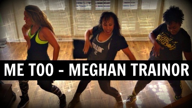 'Me too - Meghan Trainor Zumba dance fitness choreo'