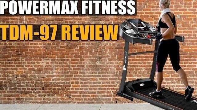 'PowerMax Fitness TDM-9x Series - Light, Foldable, Electric Treadmill ( TDM 97 )✓ review'