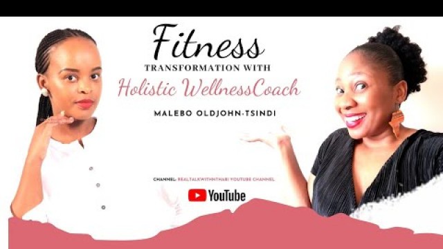 'How to transform your mind, body and soul through Fitness with Holistic Coach Malebo Oldjohn-Tsindi'