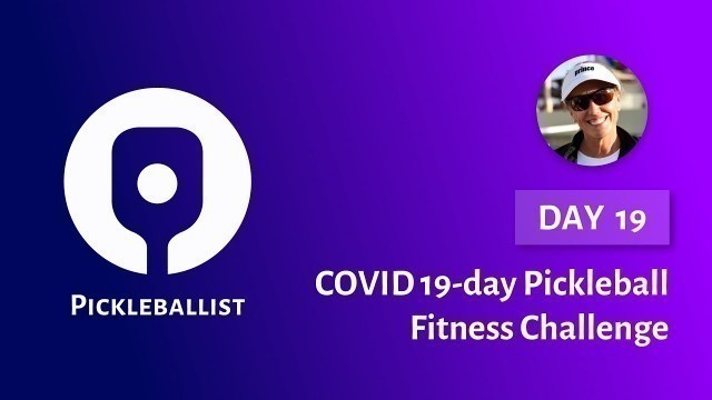 'DAY 19 - COVID 19-day Pickleball Fitness Challenge (with Jennifer Lucore)'