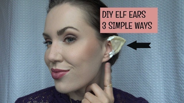 'DIY ELF EARS: 3 SIMPLE WAYS!'