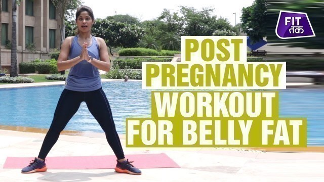 'Lose Belly Fat Post Pregnancy At Home | Fit Tak'