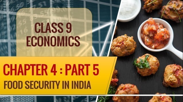 'Class 9th Economics | Chapter 4 | Part 5 | Food Security In India | UPSC Economics'