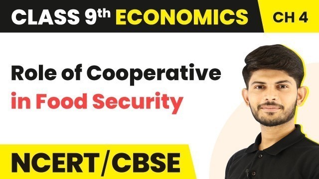 'Class 9 Economics Chapter 4 | Role of Cooperative in Food Security - Food Security in India'