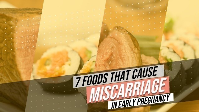 'WARNING! These 7 Foods That Cause Miscarriage In Early Pregnancy'
