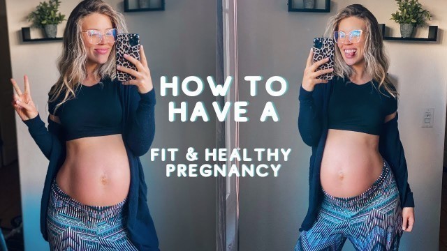 'HOW TO HAVE A FIT & HEALTHY PREGNANCY | Core, Myth Busting, Tips'
