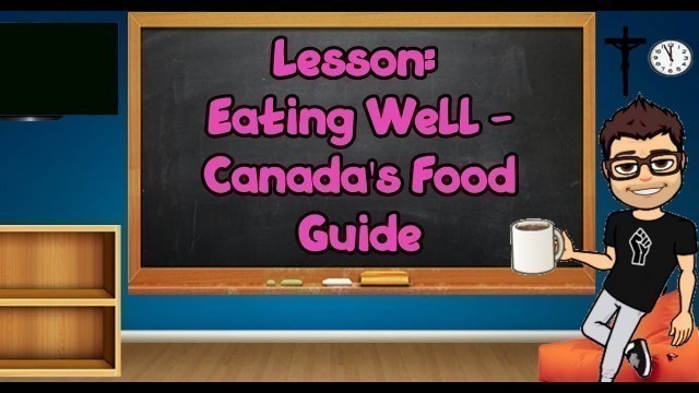 'Lessons: Eating Well - Canada\'s Food Guide'