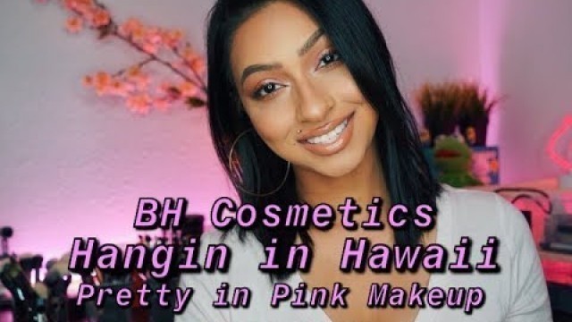 'BH Cosmetics Hangin In Hawaii | Pretty in Pink Easy Makeup Tutorial'