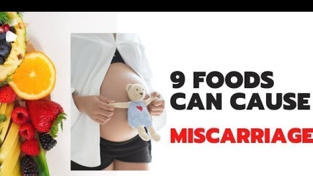 '9 Foods That Can Cause Miscarriage in Early Pregnancy |The Mom\'s Life | #themomslife'
