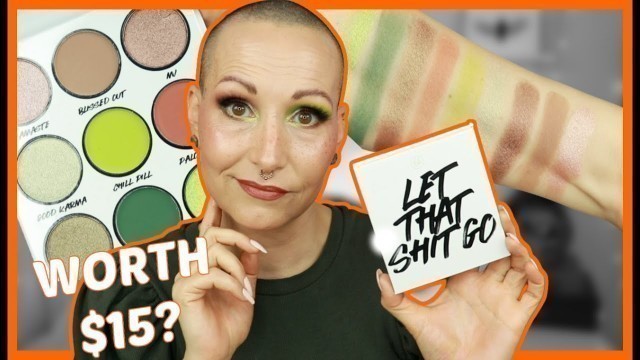 'BH COSMETICS SAY IT COLLECTION: LET THAT S*** GO palette | Review & comparisons! #1'