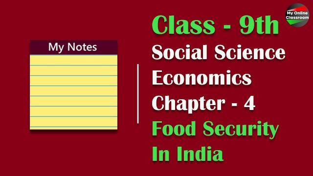 'Notes of Class 9th, Social Science, Economics Chapter- 4 (Food Security In India)'