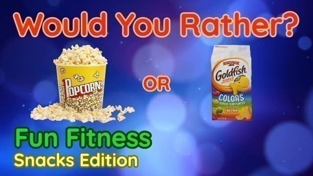 'Would You Rather? Workout! (Snacks Edition) - At Home Family Fun Fitness Activity - Brain Break'