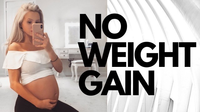 'HOW TO NOT GAIN WEIGHT DURING PREGNANCY'