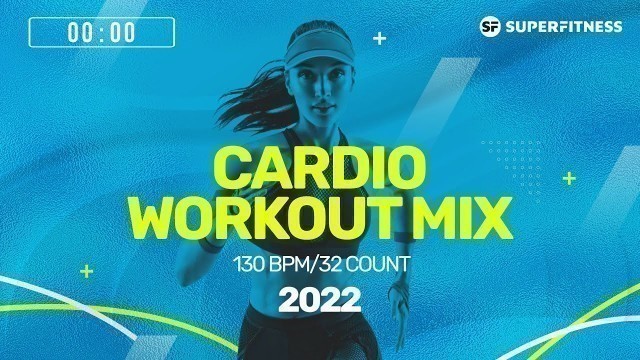 'Cardio Workout Mix 2022 (130 bpm/32 count)'