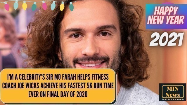 'I\'m A Celebrity\'s Sir Mo Farah helps fitness coach Joe Wicks achieve his fastest 5K run'