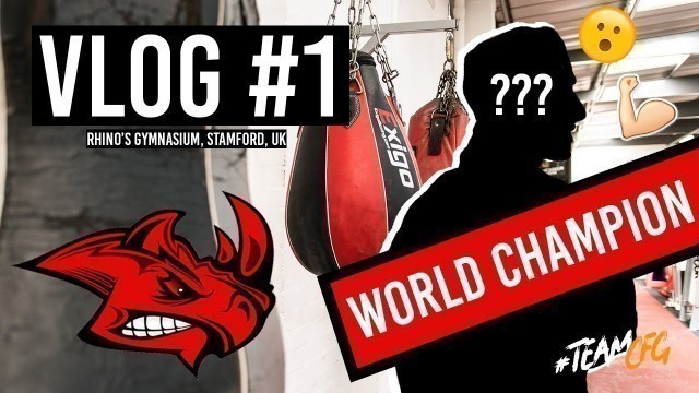 'VLOG#1: #TeamCFG Visit Rhino\'s Gymnasium w/ WORLD CHAMPION'