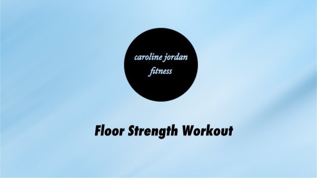 'DOWNLOADABLE Floor Strength WORKOUT VIDEO | Caroline Jordan'