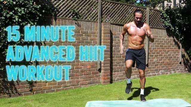 '15 MINUTE ADVANCED HIIT WORKOUT | The Body Coach'
