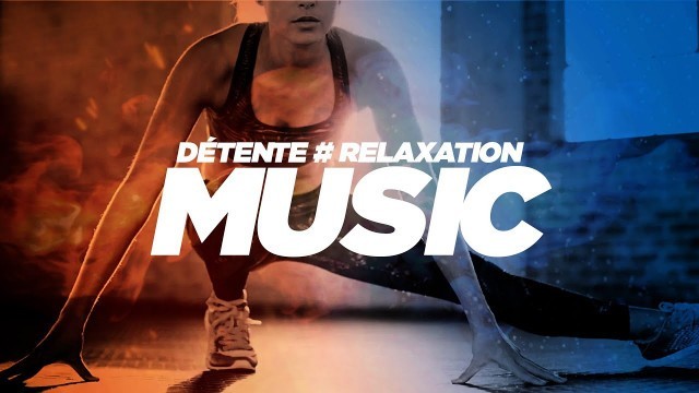 'MUSIQUE DETENTE RELAXATION - YOGA - STRETCHING 2020'