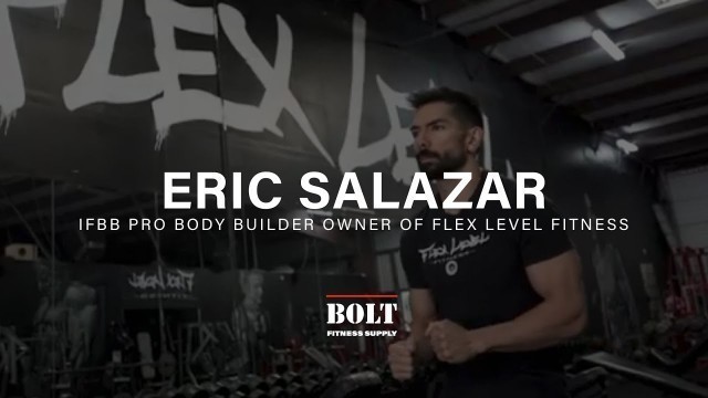 'Flex Level Fitness With IFBB Pro Body Builder Eric Salazar | Bolt Fitness Supply'