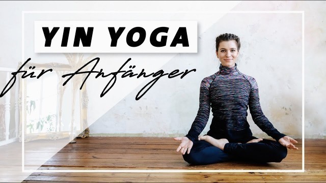 'Yin Yoga für Anfänger | Entspannung Beweglichkeit & Selbstliebe | Faszien dehnen'