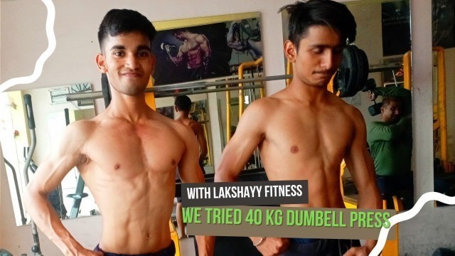 'We tried 40 Kg dumbbell bench press PR | amazing workout session @Yash Sharma Fitness'