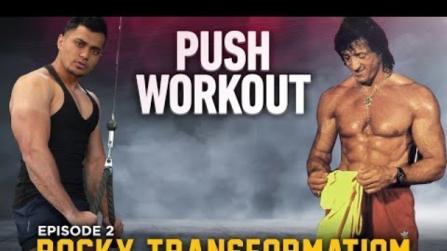 'My Push Workout | Rocky Transformation Ep 2'