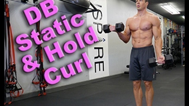 'The Dumbbell Static Hold and Curl Exercise'