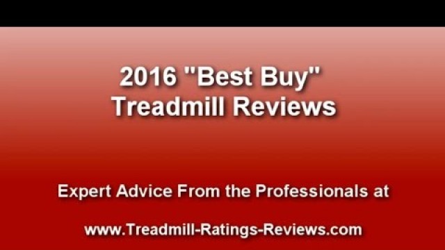 '2016 Treadmill Best Buy Reviews'