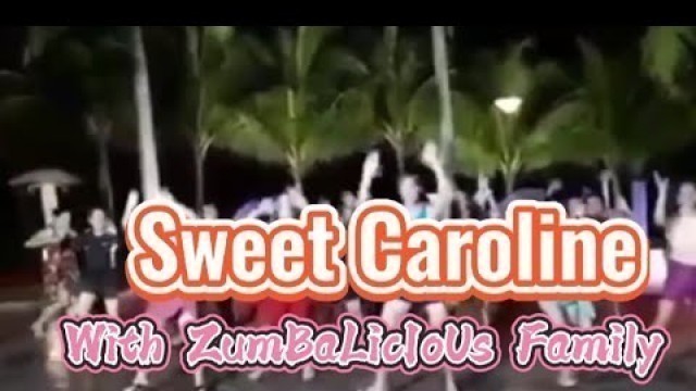 'Sweet Caroline | DaNzE FiTnEsS | DaNzE with Me ZumbaLicious FamiLy'