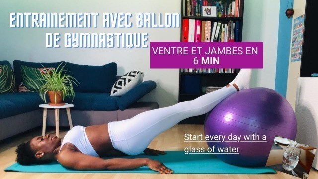 'Swiss Ball Workout: Ventre Plat et Jambes fines en 6 MIN | Nelly Awono'