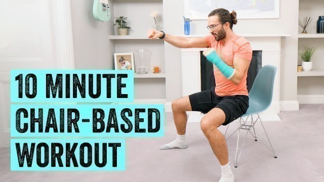 '10 Minute Chair-Based Workout | The Body Coach TV'