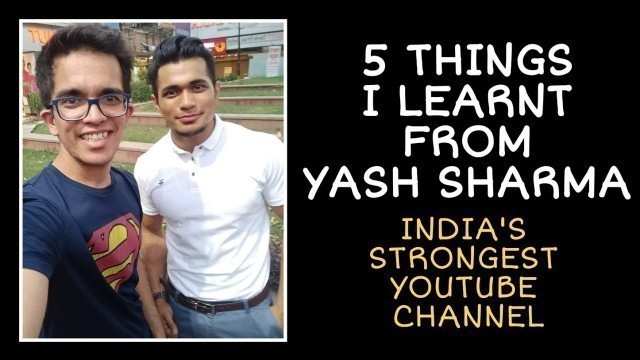 'I met Yash Sharma! ❤️ - 5 things I learnt from him 
