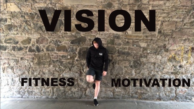 'VISION - FITNESS MOTIVATION'