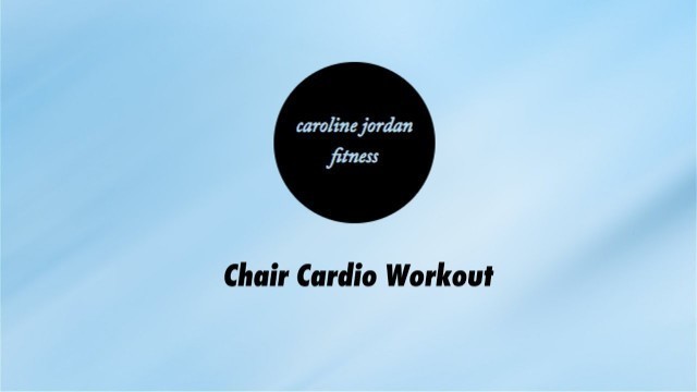 'DOWNLOADABLE Chair Cardio Workout Video | Caroline Jordan'