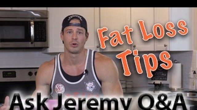 'What Are The Best Fat Loss Tips?'