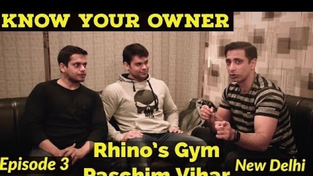 'Know Your Owner #Rhino\'s Gym #PaschimVihar Listen what Owners have to say... | Episode 3'