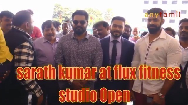 'sarath kumar at flux fitness studio Open || Any Tamil'