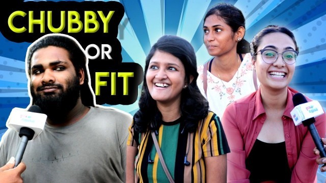 'Chennai Girls Like Chubby Boys Or Fitness Boys  | Public Opinion |'