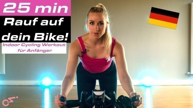 'RAUF AUF DEIN BIKE! ⭐ 25 Minuten Indoor Cycling Workout für Anfänger'