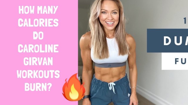 'How many calories do Caroline Girvan\'s workouts burn? Trainer reviews Caroline Girvan'