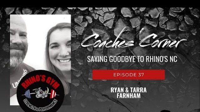 'Coaches\' Corner Episode 37 - Saying Goodbye to Rhino\'s Gym NC'