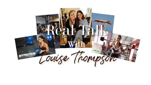 'REAL TALK WITH LOUISE THOMPSON - MIC\'s Louise Thompson talking about her Fitness Journey'