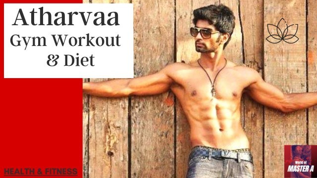 'Tamil Actor Atharvaa\'s Gym Workout, Fitness and Diet Video'