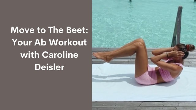 'Move to The Beet: Your Ab Workout with Caroline Deisler'