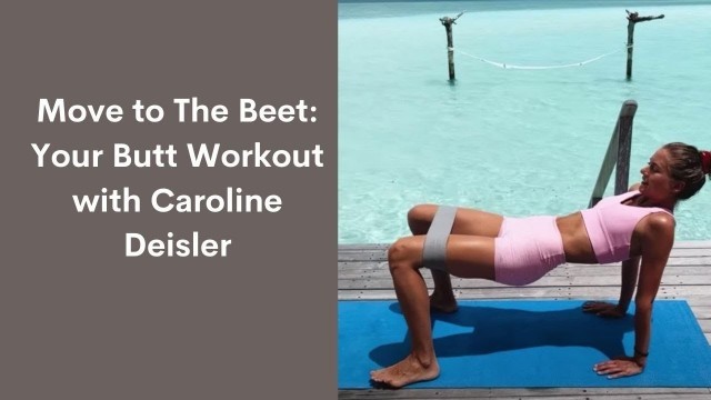 'Move to The Beet: Your Butt Workout with Caroline Deisler'